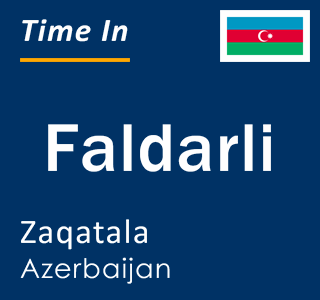 Current time in Faldarli, Zaqatala, Azerbaijan