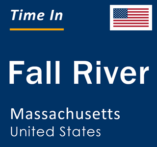Current time in Fall River, Massachusetts, United States