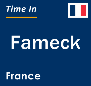 Current local time in Fameck, France