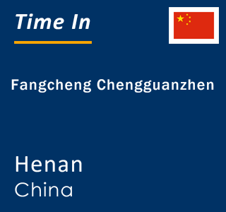 Current local time in Fangcheng Chengguanzhen, Henan, China