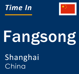 Current local time in Fangsong, Shanghai, China