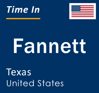 Current local time in Fannett, Texas, United States