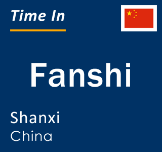 Current local time in Fanshi, Shanxi, China