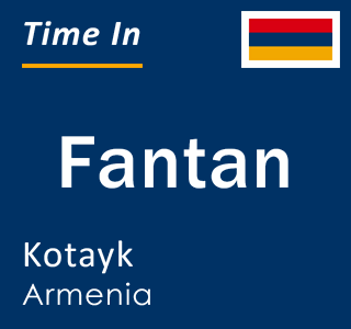 Current local time in Fantan, Kotayk, Armenia