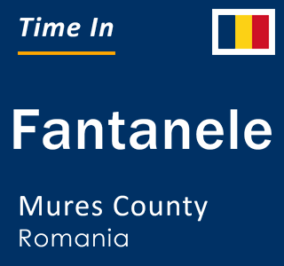 Current local time in Fantanele, Mures County, Romania