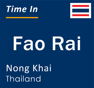 Current local time in Fao Rai, Nong Khai, Thailand