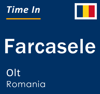 Current local time in Farcasele, Olt, Romania