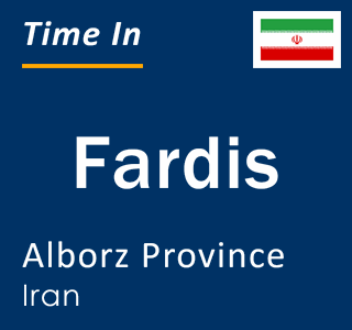 Current local time in Fardis, Alborz Province, Iran