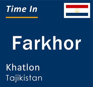Current local time in Farkhor, Khatlon, Tajikistan