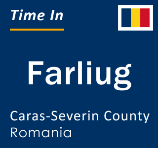 Current local time in Farliug, Caras-Severin County, Romania