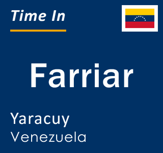 Current local time in Farriar, Yaracuy, Venezuela