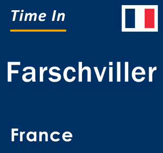 Current local time in Farschviller, France