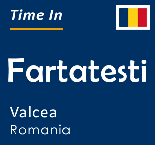 Current time in Fartatesti, Valcea, Romania