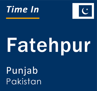 Current local time in Fatehpur, Punjab, Pakistan