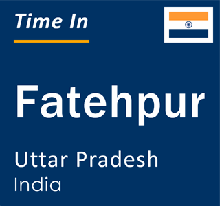 Current local time in Fatehpur, Uttar Pradesh, India