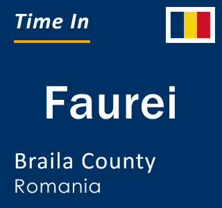 Current local time in Faurei, Braila County, Romania