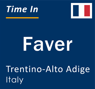 Current local time in Faver, Trentino-Alto Adige, Italy