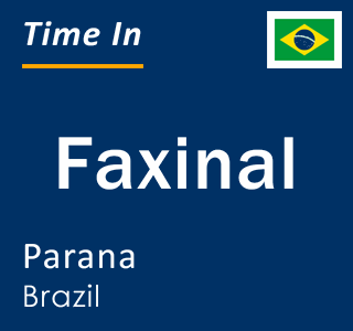 Current local time in Faxinal, Parana, Brazil