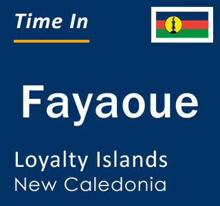 Current local time in Fayaoue, Loyalty Islands, New Caledonia