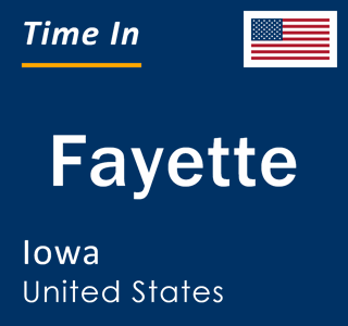 Current local time in Fayette, Iowa, United States