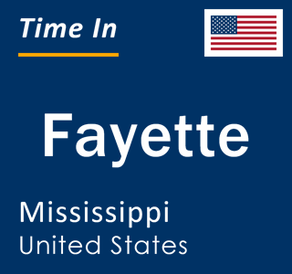 Current local time in Fayette, Mississippi, United States