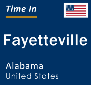 Current local time in Fayetteville, Alabama, United States