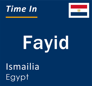 Current local time in Fayid, Ismailia, Egypt