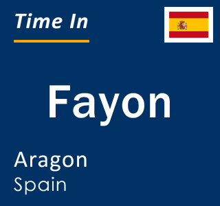 Current local time in Fayon, Aragon, Spain