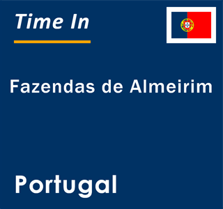 Current local time in Fazendas de Almeirim, Portugal