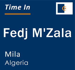 Current local time in Fedj M'Zala, Mila, Algeria