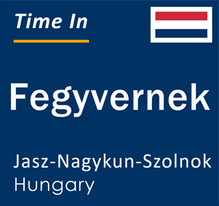 Current local time in Fegyvernek, Jasz-Nagykun-Szolnok, Hungary