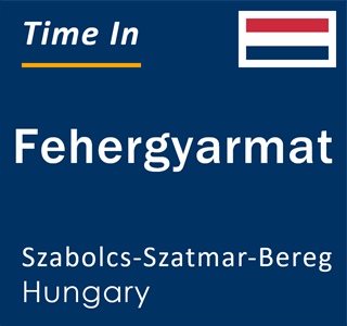 Current local time in Fehergyarmat, Szabolcs-Szatmar-Bereg, Hungary
