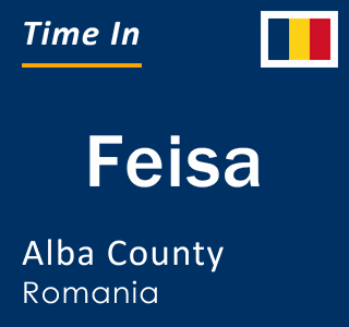 Current local time in Feisa, Alba County, Romania