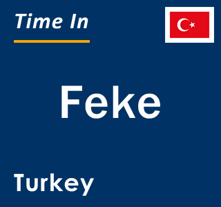 Current local time in Feke, Turkey