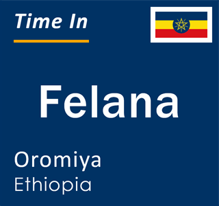 Current local time in Felana, Oromiya, Ethiopia