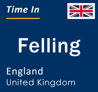 Current local time in Felling, England, United Kingdom