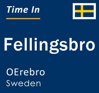Current local time in Fellingsbro, OErebro, Sweden