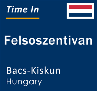 Current local time in Felsoszentivan, Bacs-Kiskun, Hungary