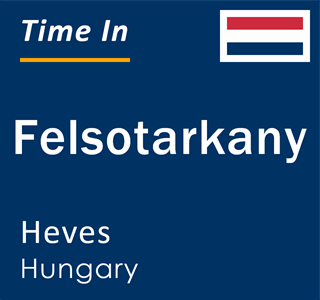 Current local time in Felsotarkany, Heves, Hungary