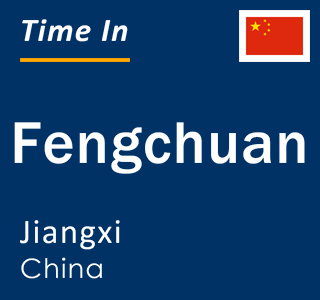 Current local time in Fengchuan, Jiangxi, China