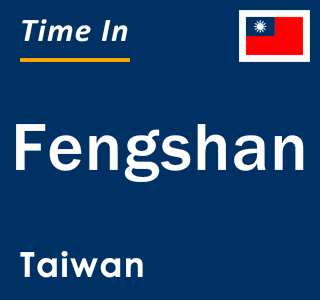 Current local time in Fengshan, Taiwan
