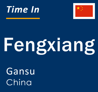 Current local time in Fengxiang, Gansu, China