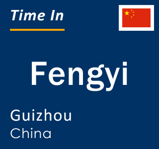 Current local time in Fengyi, Guizhou, China