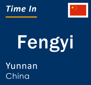 Current local time in Fengyi, Yunnan, China