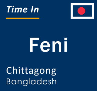 Current local time in Feni, Chittagong, Bangladesh