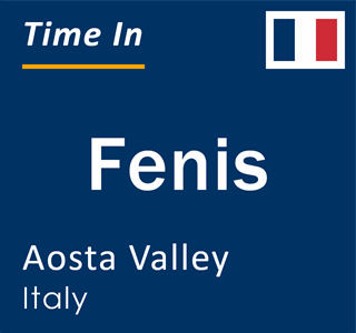 Current local time in Fenis, Aosta Valley, Italy