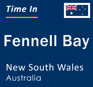 Current local time in Fennell Bay, New South Wales, Australia