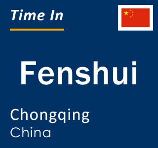 Current local time in Fenshui, Chongqing, China