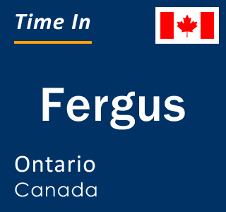 Current local time in Fergus, Ontario, Canada