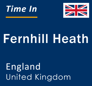 Current local time in Fernhill Heath, England, United Kingdom